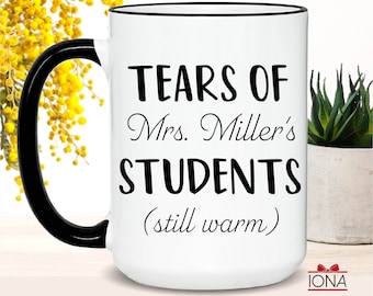 Tears of Students Coffee Mug, Students Tears Tea cup, Funny Teacher Gift, Personalized Teacher Gift, Custom Teacher Gifts, Teachers Day Gift