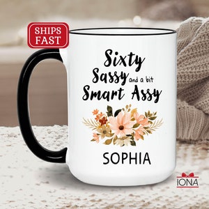 60th Birthday Gift, Personalized Birthday Coffee Mug, Born in 1965, Sixty Sassy and a bit Smart assy, Best Friends 60th Gift, gift for women