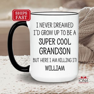 Personalized Funny Grandson Gift, Best Grandson Coffee Mug, I Never Dreamed I'd Grow Up To Be A Super Cool Grandson But Here I Am Killing it