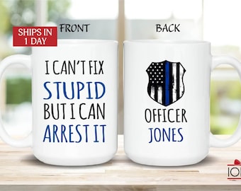 Personalized Police Officer Mug, Police officer gifts, Custom Cop Husband, Gift for Police Officer, I can't fix stupid but I can arrest it