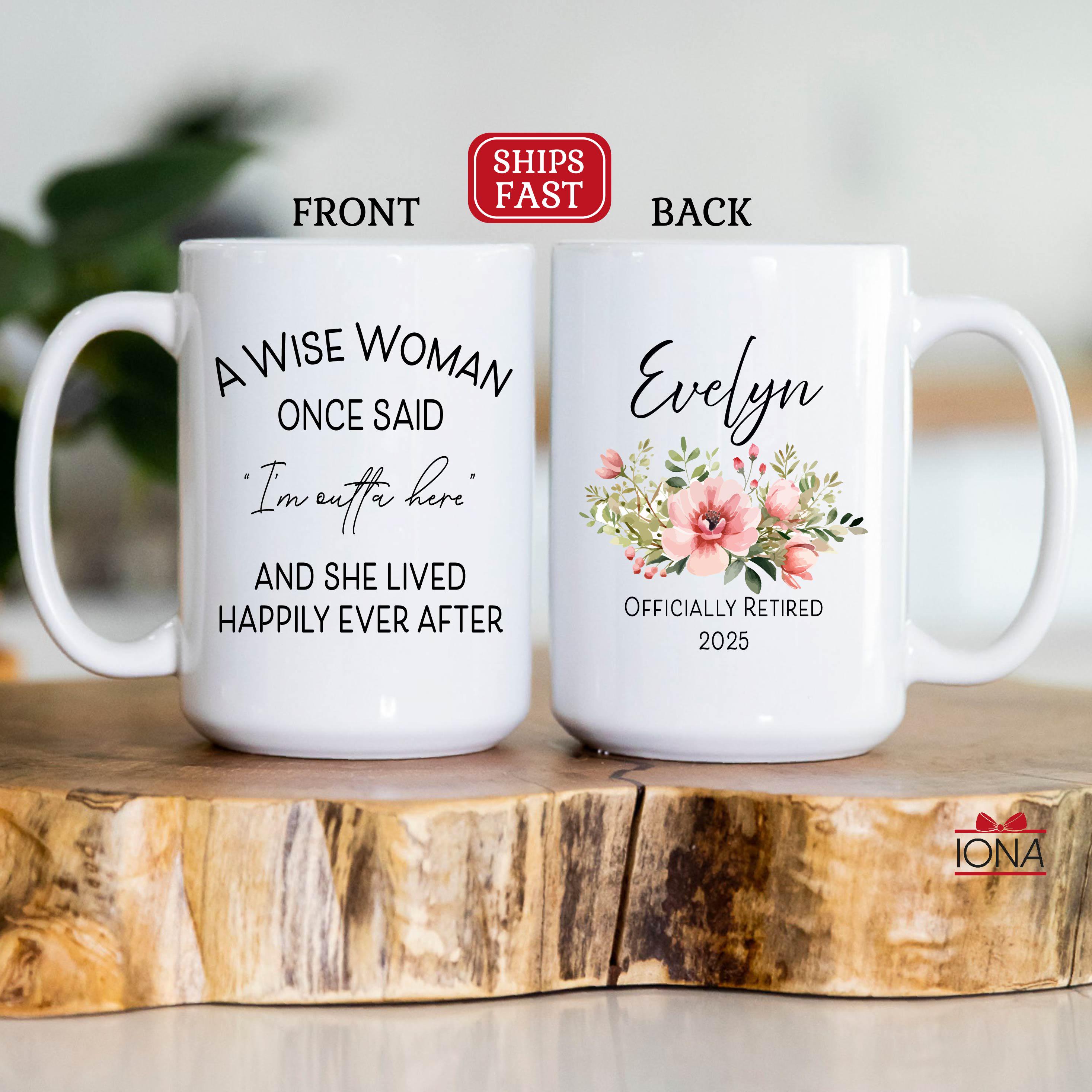 Retirement gifts for women, A Wise Woman Once Said Coffee Mug, Personalized Retirement Gift, Officially Retired Gift For Her, Coworker gift