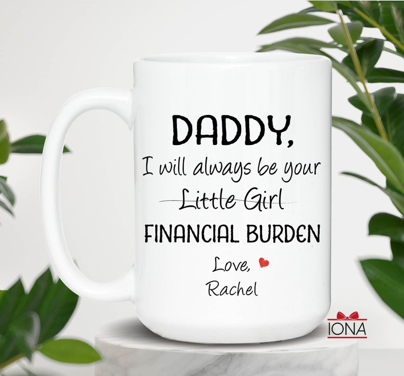 Daddy Gift, Funny dad gift, Father's Day Gift, I will always be your little girl financial burden, Gift from daughter, Father Birthday Gift image 7