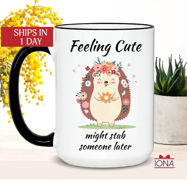 Cute Hedgehog Coffee Mug, Feeling Cute Might Stab Someone Later Coffee Mug, Funny Hedgehog Gift, Birthday Gift for Women, Funny Gift Tea Cup immagine 1