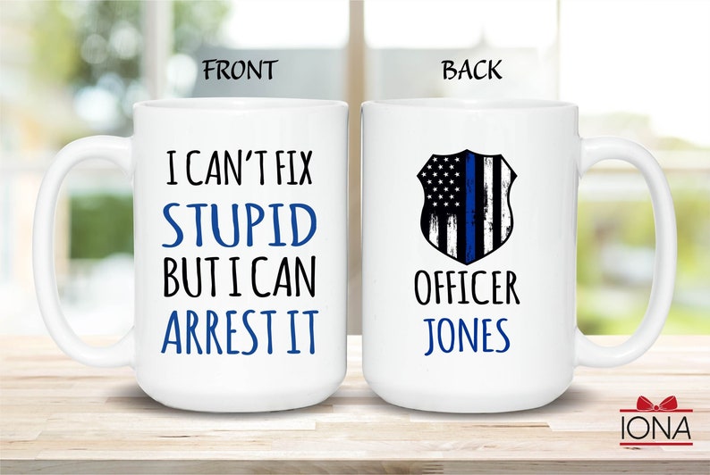 Personalized Police Officer Mug, Police officer gifts, Custom Cop Husband, Gift for Police Officer, I can't fix stupid but I can arrest it 15 oz. White