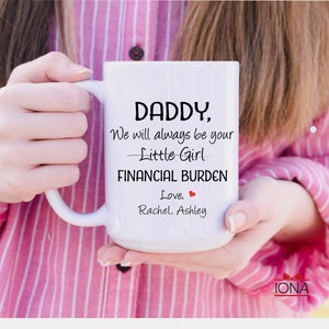 Daddy Gift, Funny dad gift, Father's Day Gift, I will always be your little girl financial burden, Gift from daughter, Father Birthday Gift image 5