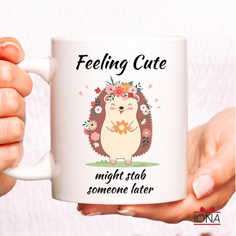 Cute Hedgehog Coffee Mug, Feeling Cute Might Stab Someone Later Coffee Mug, Funny Hedgehog Gift, Birthday Gift for Women, Funny Gift Tea Cup immagine 3