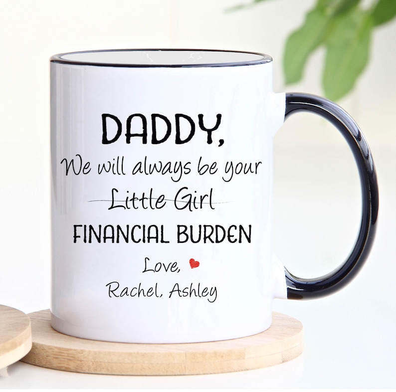 Daddy Gift, Funny dad gift, Father's Day Gift, I will always be your little girl financial burden, Gift from daughter, Father Birthday Gift image 6