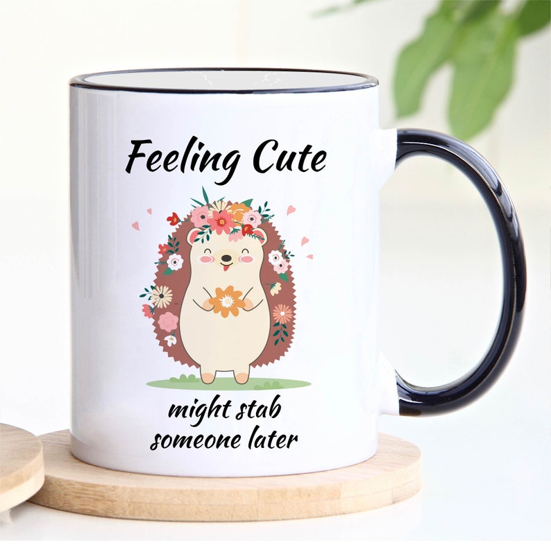 Cute Hedgehog Coffee Mug, Feeling Cute Might Stab Someone Later Coffee Mug, Funny Hedgehog Gift, Birthday Gift for Women, Funny Gift Tea Cup immagine 8