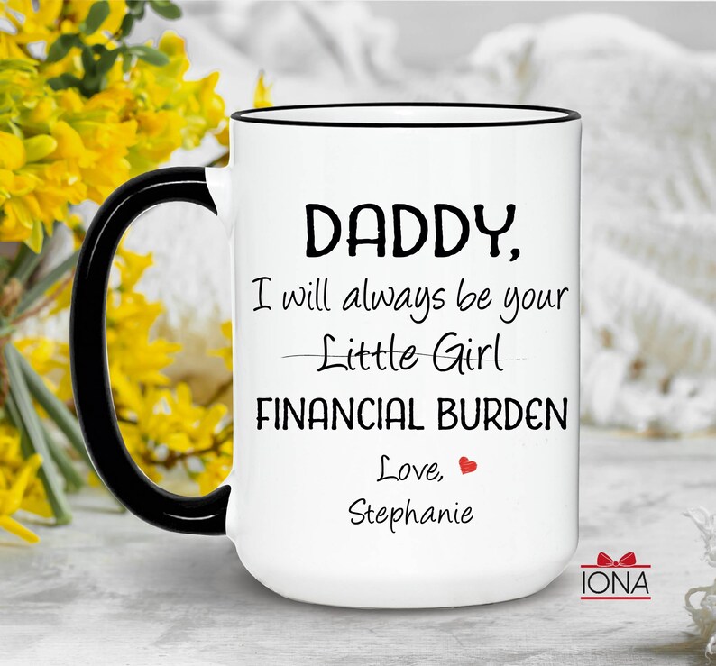 Daddy Gift, Funny dad gift, Father's Day Gift, I will always be your little girl financial burden, Gift from daughter, Father Birthday Gift image 8