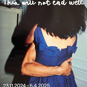 Nan Goldin, The Hug, Manifesto originale della mostra museale, This Will Not End Well