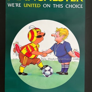 May include: A green poster with the text "Manchester We're United on This Choice" in yellow letters. The poster features a cartoon illustration of two men shaking hands, one wearing a red and yellow striped jersey and the other wearing a blue jersey. The men are standing on a green field with a football in the centre. The poster also includes the text "www.TheArtAndChaos.com" and the Air India logo.