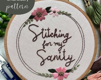 Stitching for my Sanity - Digital PDF Floral Embroidery Pattern - Instant Download Pattern and Stitch Guide - Beginner DIY Embroidery