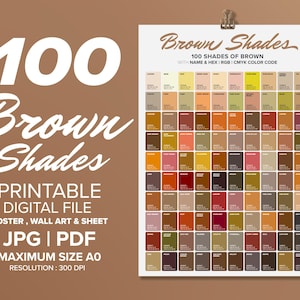 May include: A poster displaying 100 shades of brown, with names and colour codes. The poster is a digital file, available as JPG or PDF, and is suitable for wall art. The maximum size is A0, with a resolution of 300 DPI.