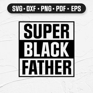 Super Black Father SVG: Proud Dad Cut File (Digital Download)