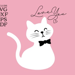 May include: A white cartoon cat wearing a black bow tie, with the words "Love You" in cursive above it, and a small heart. The image is set against a pink background, with the words "Include SVG, DXF, EPS, PDF" in the upper left corner.