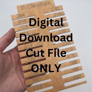 May include: A brown wooden slot template with measurements ranging from 0.094 inches to 0.200 inches. The text "Slot Template", "Digital Download", "Cut File", and "ONLY" is printed on the template.