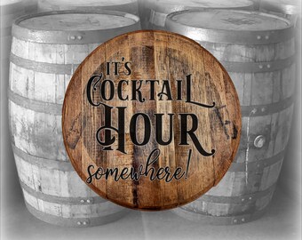 Whiskey Barrel Head It's cocktail hour somewhere bar drinking 5 o'clock Wall Decor Bar Sign Man Cave