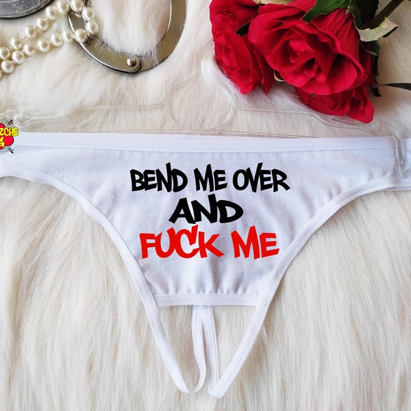 Bend Me Over And Fuck Me Thong , Crotchless Sexy Thong , Erotic Underwear , Hotwife Sexy Gift , Submissive Lingerie , Naughty Panties