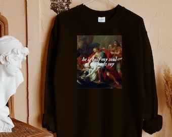 He is Half My Soul Sweatshirt | Achilles and Patroclus | Song of Achilles