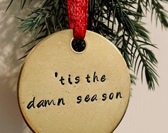 Tis The Damn Season | 1.5" Christmas Tree Ornament | Handstamped Brass | Swiftie Gift