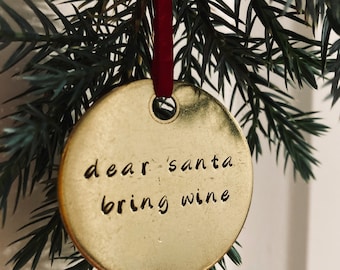 Dear Santa Bring Wine | 1.5" Brass Christmas Tree Ornament | Stamped Christmas Decoration | Wine Lover Gift