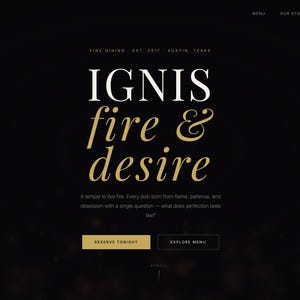 May include: A dark-themed website landing page for a restaurant named IGNIS, featuring white and gold serif typography. The text reads IGNIS fire & desire, with navigation links for menu, our story, gallery, and a reserve button in gold.