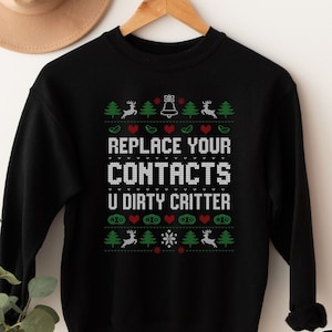 Optician Ugly Christmas Sweater Ophthalmic Tech Sweatshirt Funny Ophthalmologist Gift Optometrist Ugly Holiday Shirt Replace your contacts