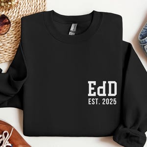 Custom EdD Sweatshirt, EdD Graduation Gifts for Her, Personalized EDD Shirt, Future Doctor of Education Gifts, EDD Graduation Gift Men