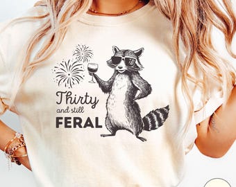 30th Birthday Shirt Comfort Colors, Custom 30th Birthday Shirt, 30 Birthday Gift, Funny Birthday Shirt, Birthday Feral Shirt, Birthday 30th