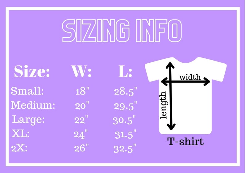 May include: Sizing chart for t-shirts with measurements in inches for width and length.  Sizes include Small, Medium, Large, XL, and 2X.