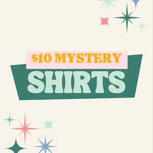 May include: A retro-style graphic with the text "$10 MYSTERY SHIRTS" in a teal and orange colour scheme. The text is set against a light beige background with starburst designs in various colours.