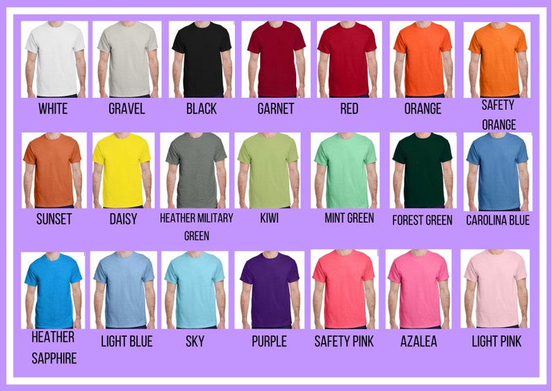 May include: A chart displaying 18 different colours of t-shirts. The colours are: white, gravel, black, garnet, red, orange, safety orange, sunset, daisy, heather military green, kiwi, mint green, forest green, carolina blue, heather sapphire, light blue, sky, purple, safety pink, azalea, and light pink.