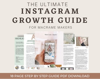 Instagram growth guide for Macrame Makers. FULL ultimate guide. PDF on how to grow your macrame instagram page.