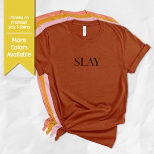 SLAY T-Shirt | Girl Power Feminist Tees | Pinterest Tumblr Simple Tees | Premium Soft Shirts