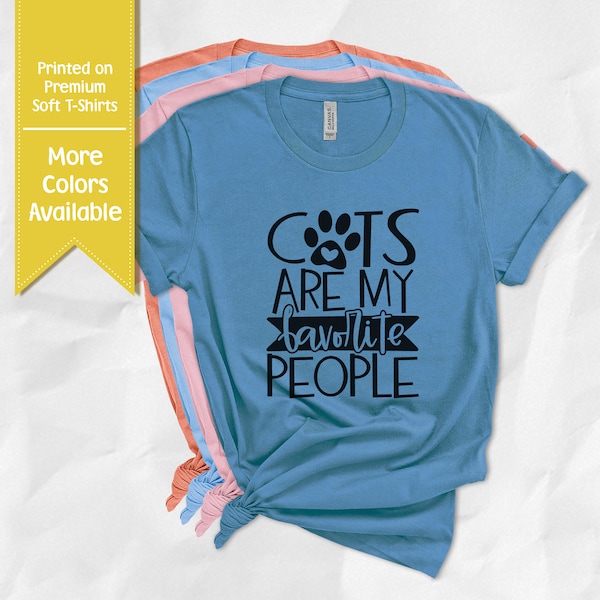 Cats Are My Favorite People T-Shirt | Cat Person | Premium Soft Shirts