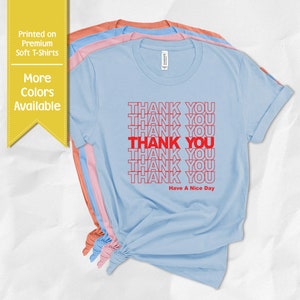 THANK YOU Have a nice day T-Shirt | Grocery Bag Tee | Funny Gift | Premium Soft Shirts
