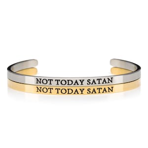 NOT TODAY SATAN Open Cuff Bracelet, Inspirational Bangle, Empowering Bracelet, Mantra Cuff Bracelet, Funny Gift For Her