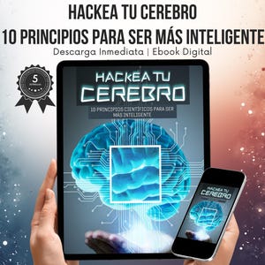 Hackea Tu Cerebro | Brain Training Ebook | 10 Principios Científicos para Ser Más Inteligente