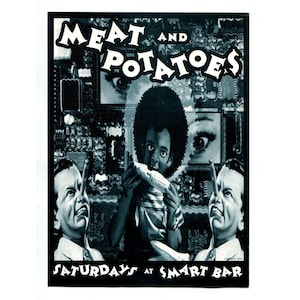 May include: Black and white poster with the words "MEAT AND POTATOES" in large, stylized font. The image features a central figure eating corn, flanked by two caricatured faces, and the text "SATURDAYS AT SMART BAR".
