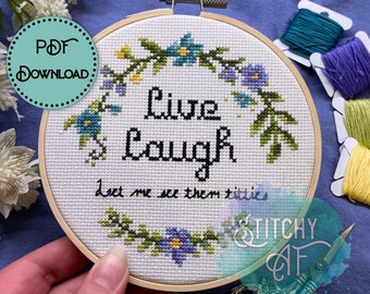 Live, Laugh, Let Me See Them Cross Stitch Pattern - Funny