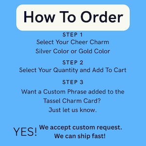May include: A blue graphic with white text that reads "How To Order." Instructions include selecting a cheer charm, quantity, and adding a custom phrase. The text also states "We accept custom request."