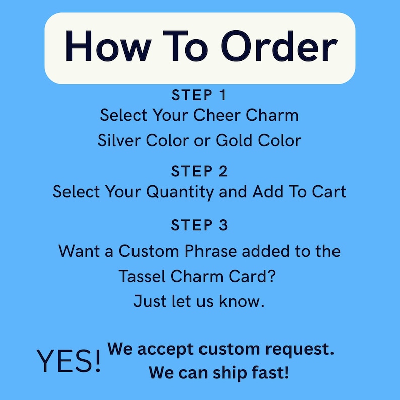 May include: A blue graphic with white text that reads "How To Order." Instructions include selecting a cheer charm, quantity, and adding a custom phrase. The text also states "We accept custom request."