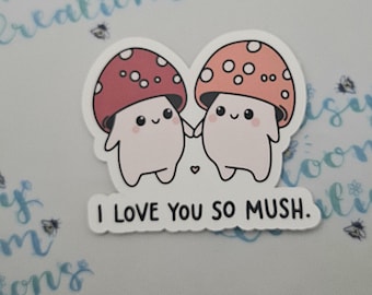 I Love You So Mush Mushroom Sticker - Waterproof Matte Decal