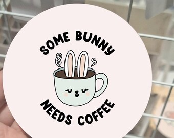 Some bunny needs coffee coaster, gift