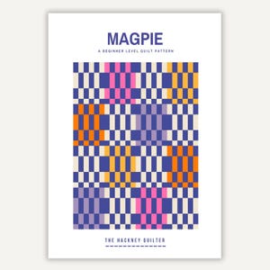 May include: A white poster with the word "MAGPIE" in blue, above the text "A BEGINNER LEVEL QUILT PATTERN." The poster features a colorful geometric pattern in shades of blue, orange, pink, and purple. The text "THE HACKNEY QUILTER" is at the bottom.