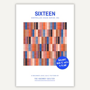 May include: A white quilt pattern document titled SIXTEEN CONTROLLED CHAOS SERIES: 001. It features a central grid of vertical fabric strips in orange, blue, and brown tones with various patterns. A blue circle reads SCRAPPY QUILTS WITH A PLAN!