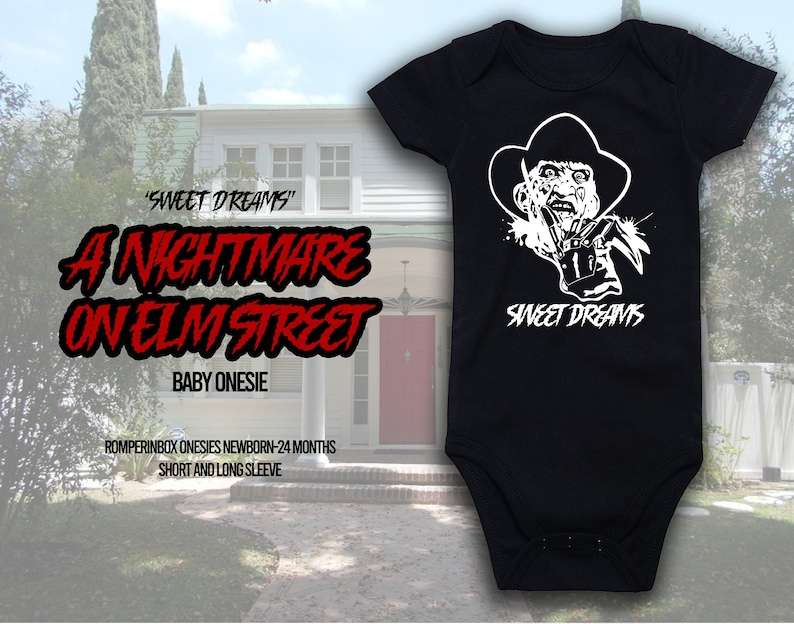 May include: Black baby onesie featuring a white graphic of Freddy Krueger with the text "SWEET DREAMS". The text "A NIGHTMARE ON ELM STREET" is also displayed. The onesie is designed for newborns to 24 months and is available in short and long sleeve.