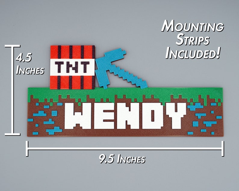 May include: A Minecraft-themed nameplate with the name "WENDY" in white pixelated letters. The nameplate is brown with green grass and blue water blocks. A red TNT block with a pickaxe is on the left side of the nameplate. The nameplate is 9.5 inches wide and 4.5 inches tall. Mounting strips are included.