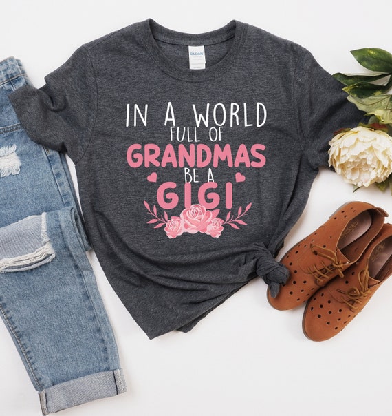 Grandmas Be a Gigi Gigi Shirt | Etsy 