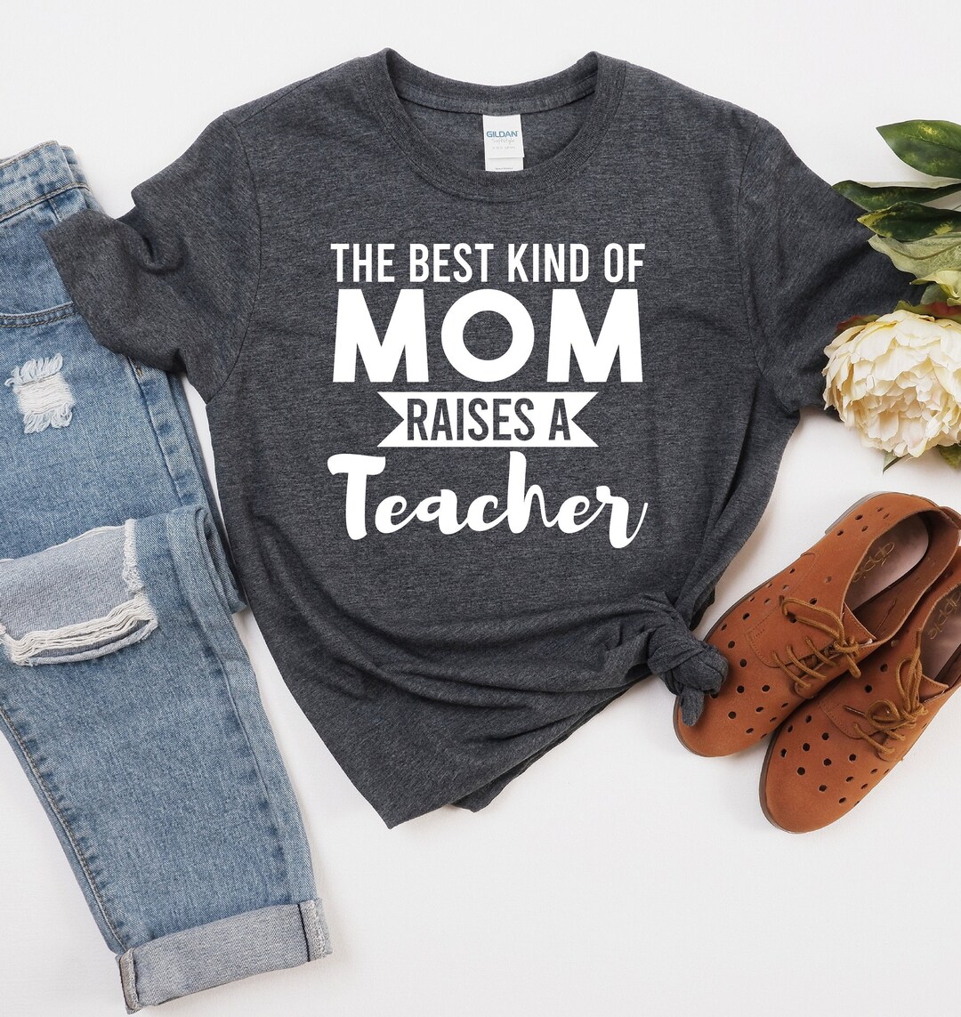 The Best Kind of Mom Raises A Teacher Shirt Mother's Day - Etsy